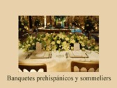 Banquetes prehispánicos y sommeliers
