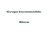 Grupo Incontenible Show