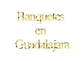 Banquetes en Guadalajara