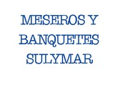 MESEROS Y BANQUETES SULYMAR