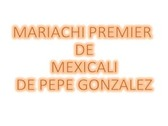 Mariachi Premier de Mexicali de Pepe González