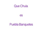 Que Chula es Puebla Banquetes